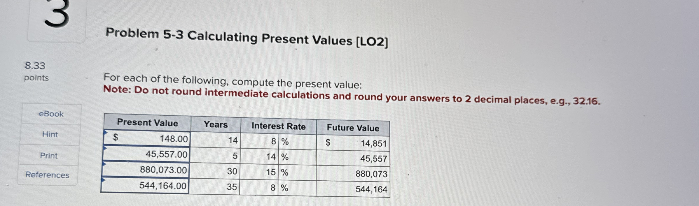 Problem 5 - 3 Calculating Present Values [ LO 2 ]