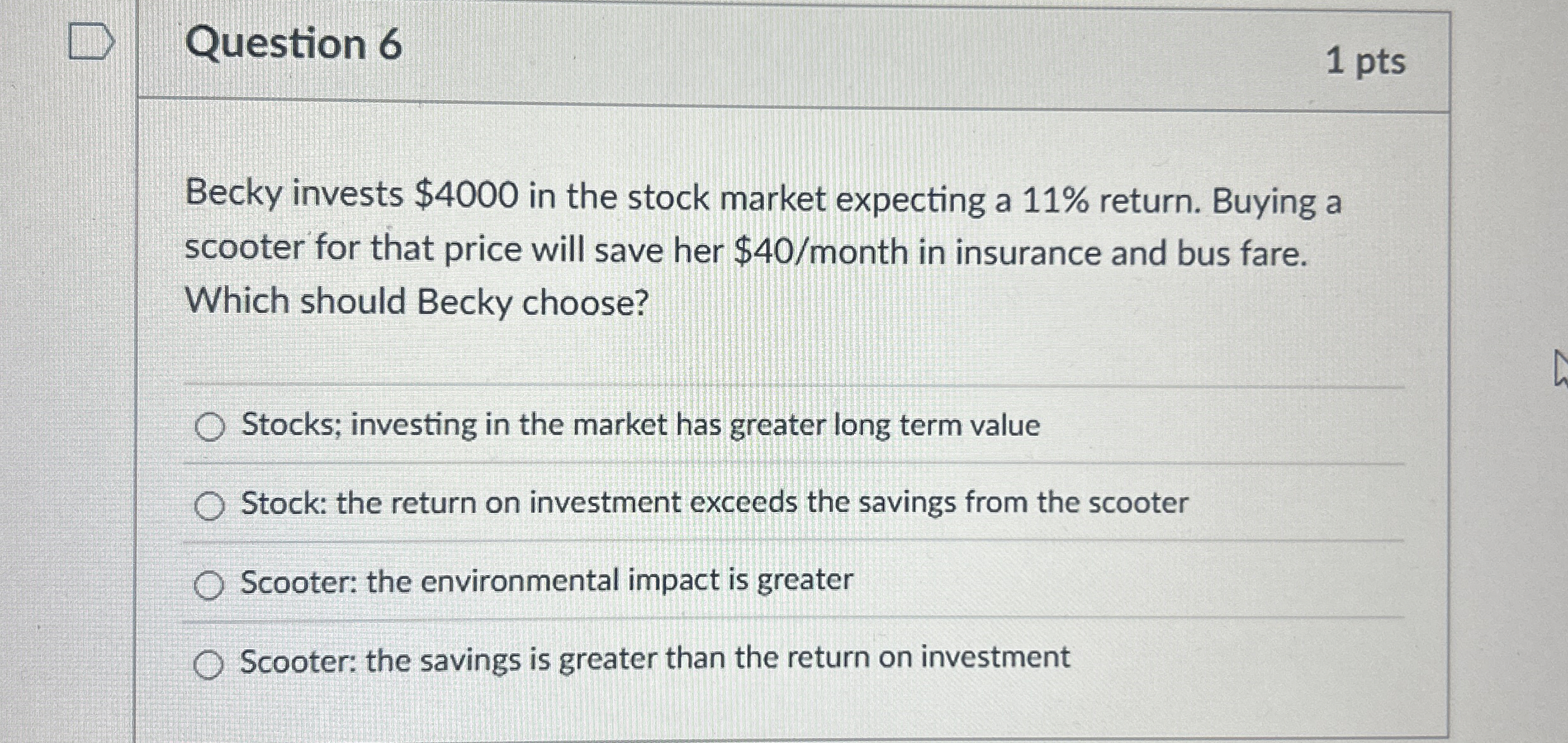Question 6 1 pts Becky invests $ 4 0 0 0 in the