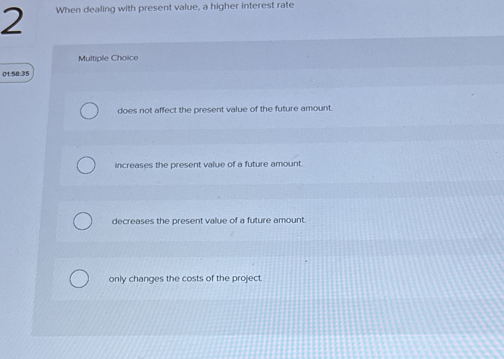 When dealing with present value, a higher