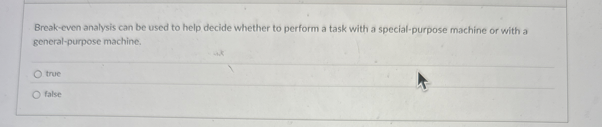Break - even analysis can be used to help decide