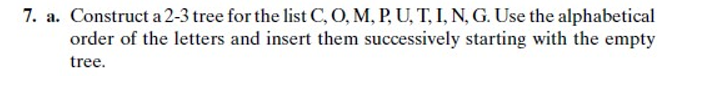 write as written 7. a. Construct a 2-3 tree for