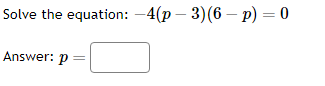 answer Solve the equation: -4(p - 3) (6 -p) =1