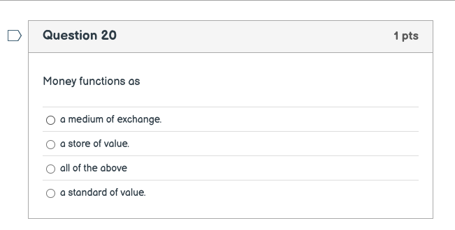 answer [ > Question 20 Money functions as (O