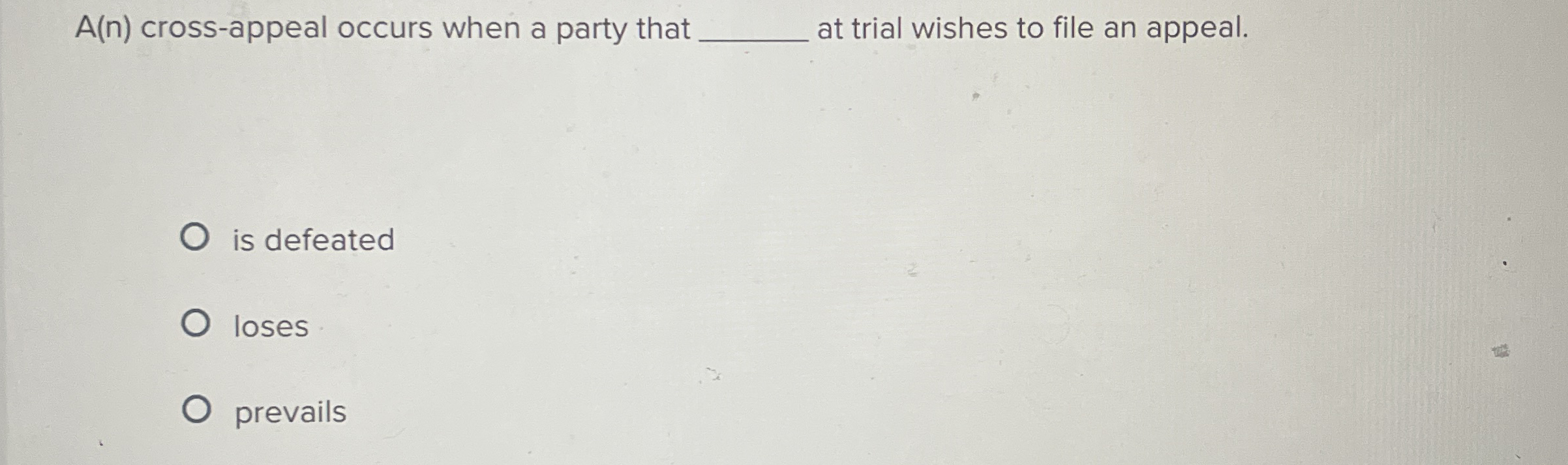 A ( n ) cross - appeal occurs when a party that q