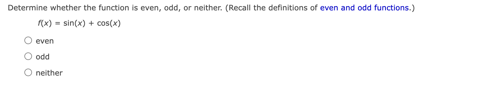 answer Determine whether the function is even,