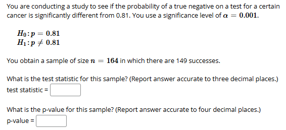 Answer You are conducting a study to see if the