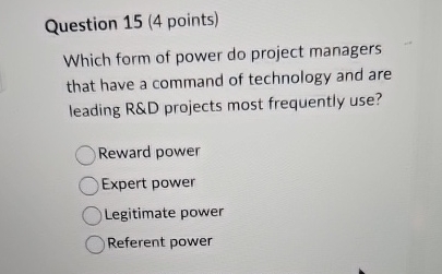 Question 1 5 ( 4 points ) Which form of power do