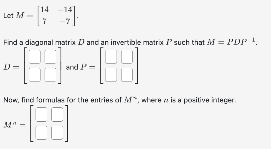 answer the question correctly 14 -14 Let M = [ ]