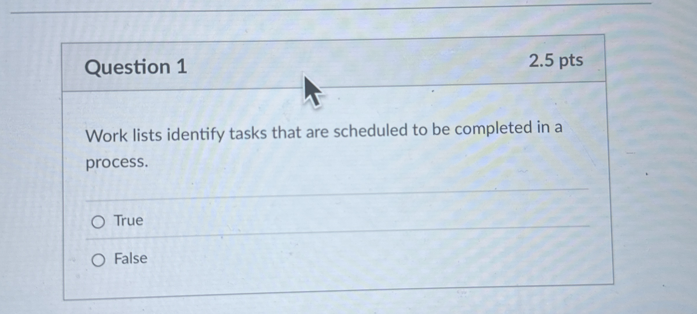 Question 1 2 . 5 pts Work lists identify tasks