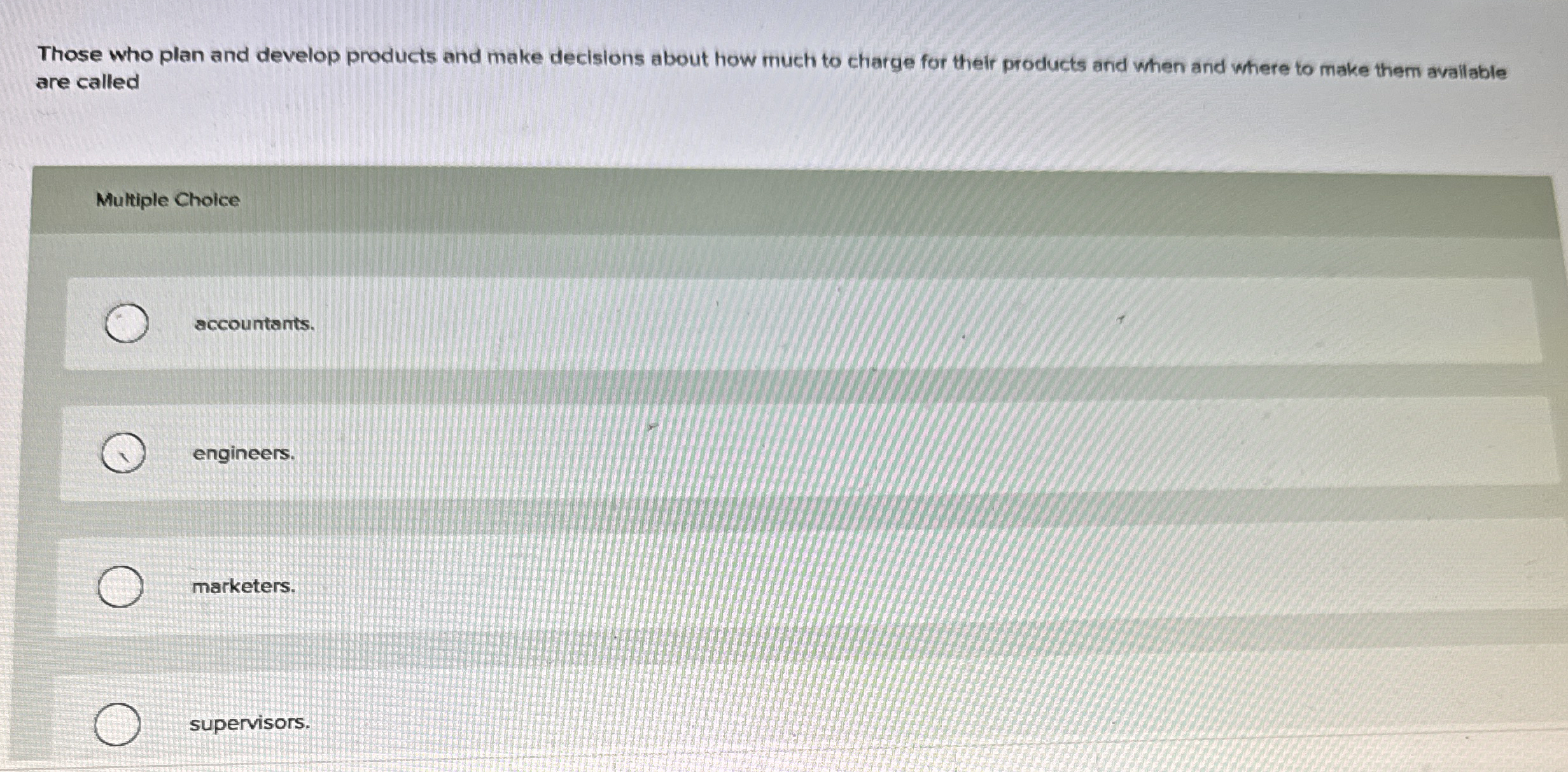 Those who plan and develop producis and make