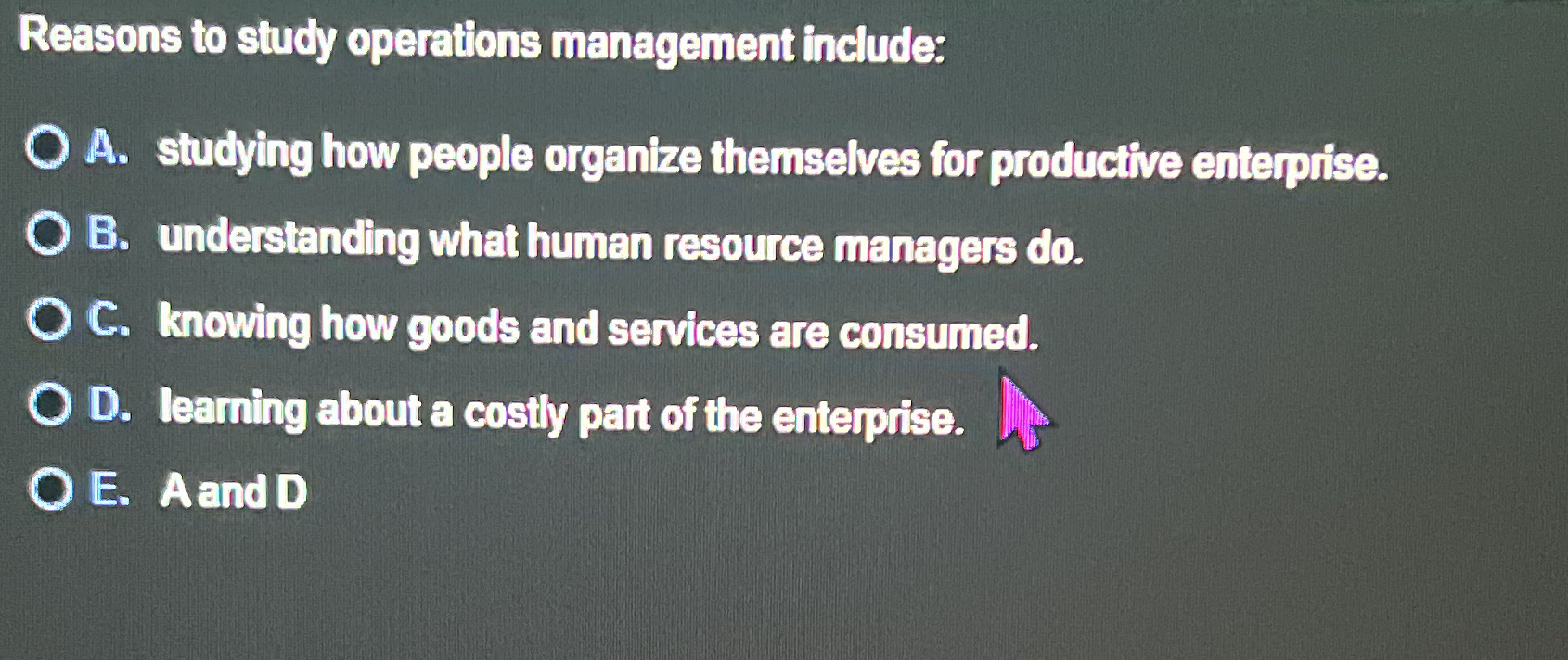 Reasons to study operations management include: A