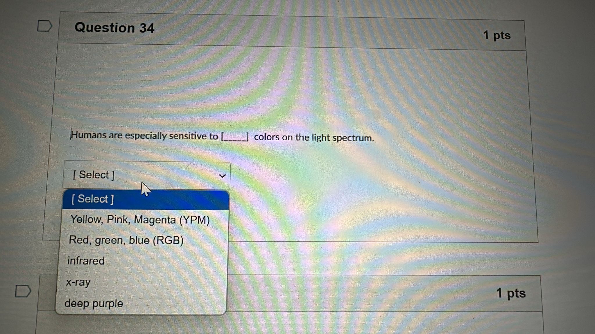 answer D Question 34 1 pts Humans are especially