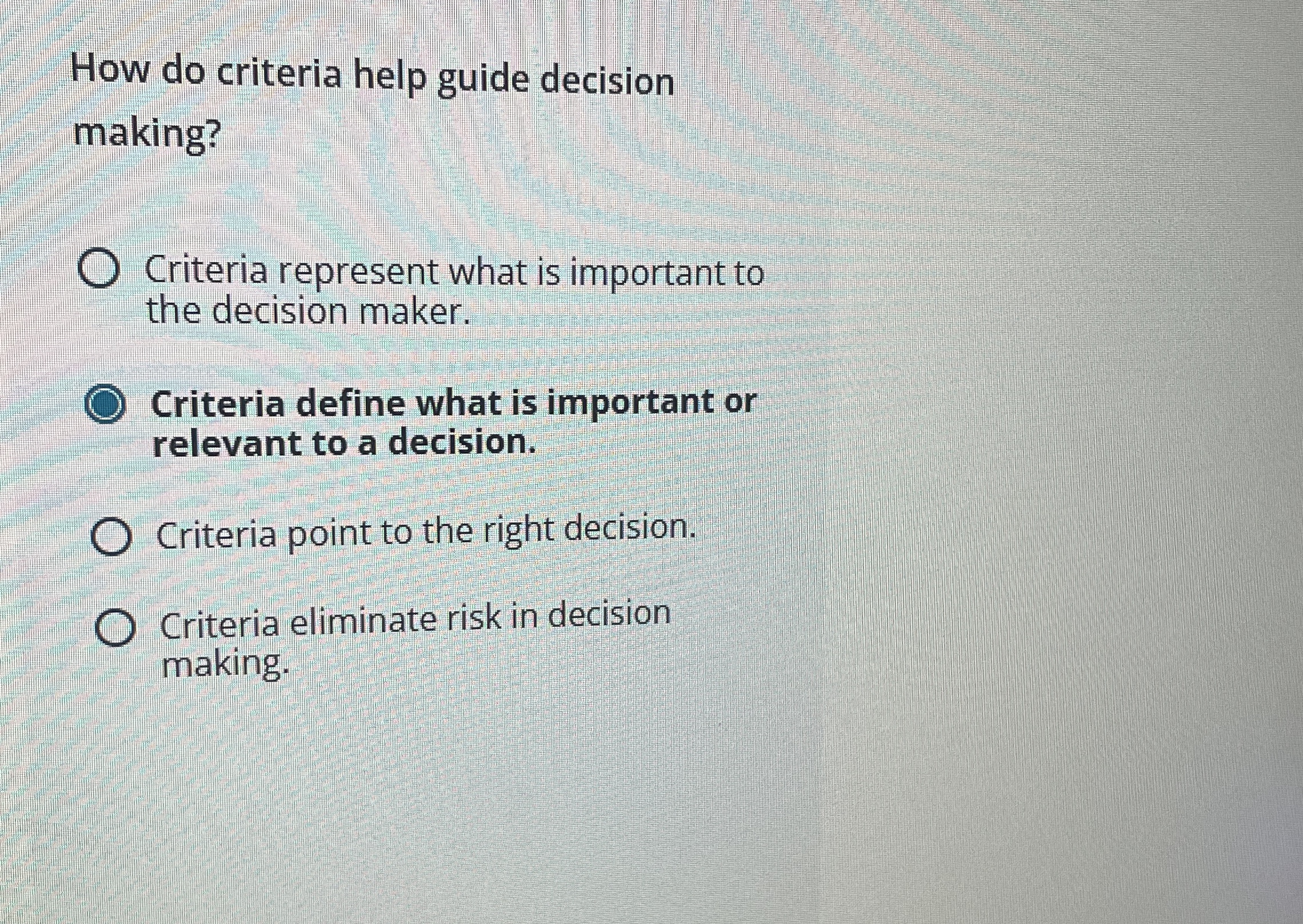 How do criteria help guide decision making?