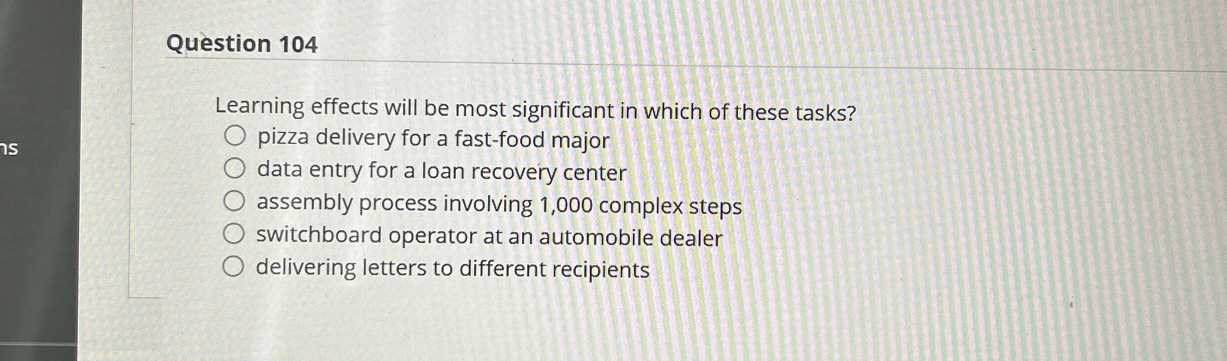 Question 1 0 4 Learning effects will be most