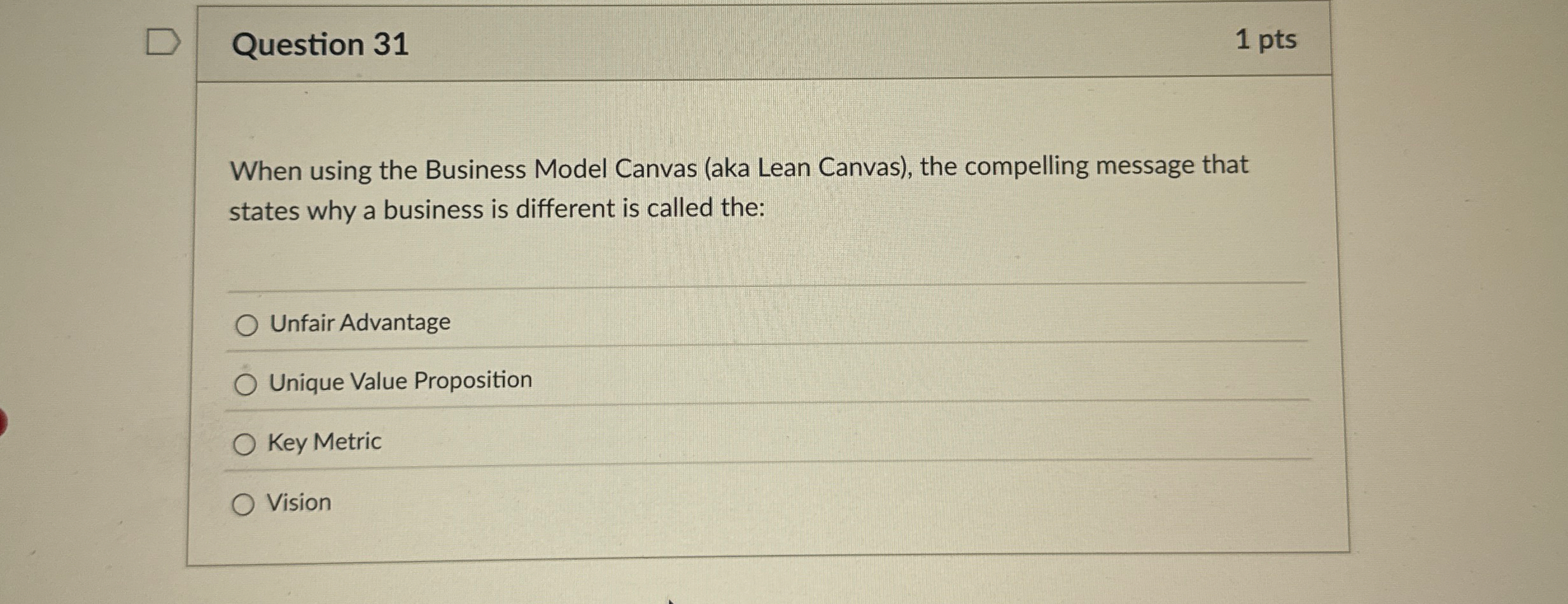 Question 3 1 1 pts When using the Business Model