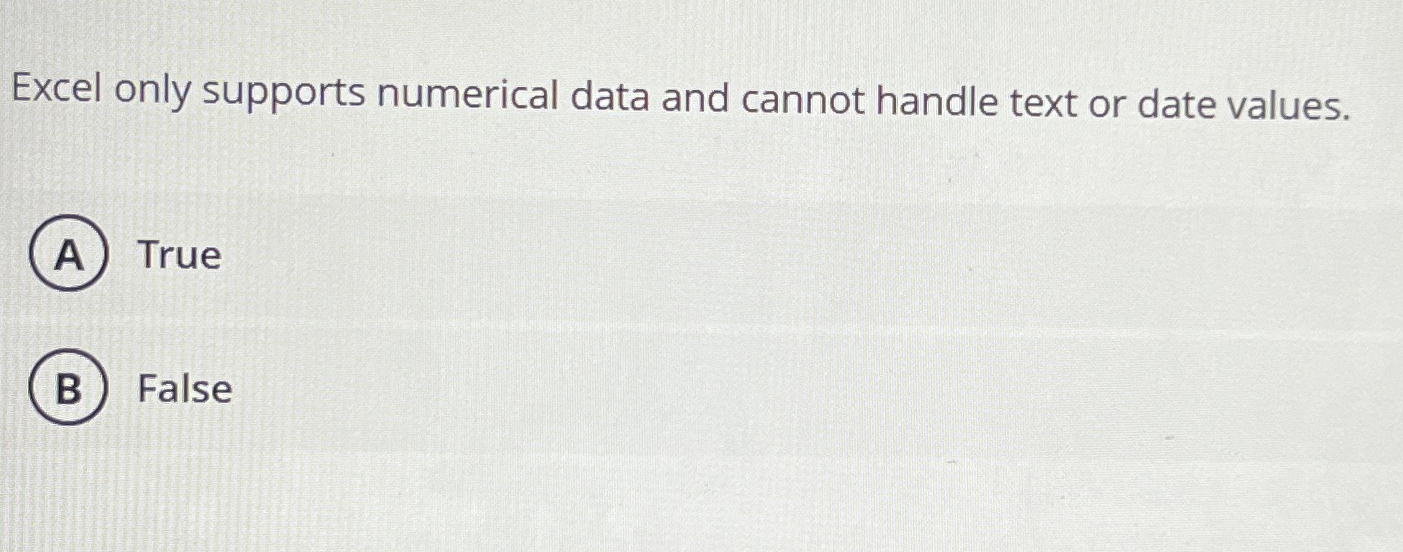Excel only supports numerical data and cannot