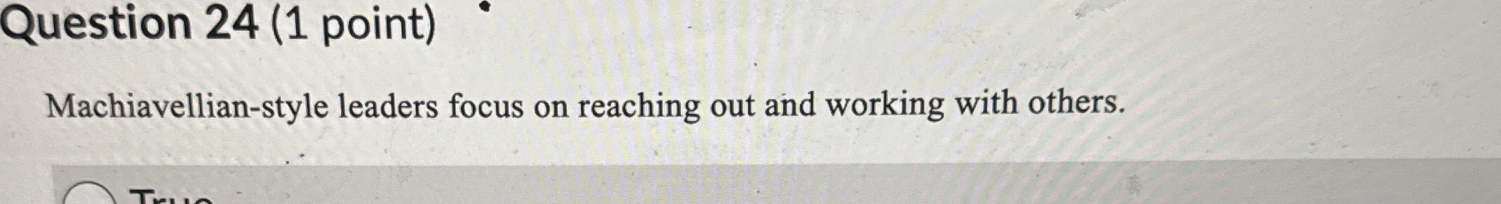 Question 2 4 ( 1 point ) Machiavellian - style
