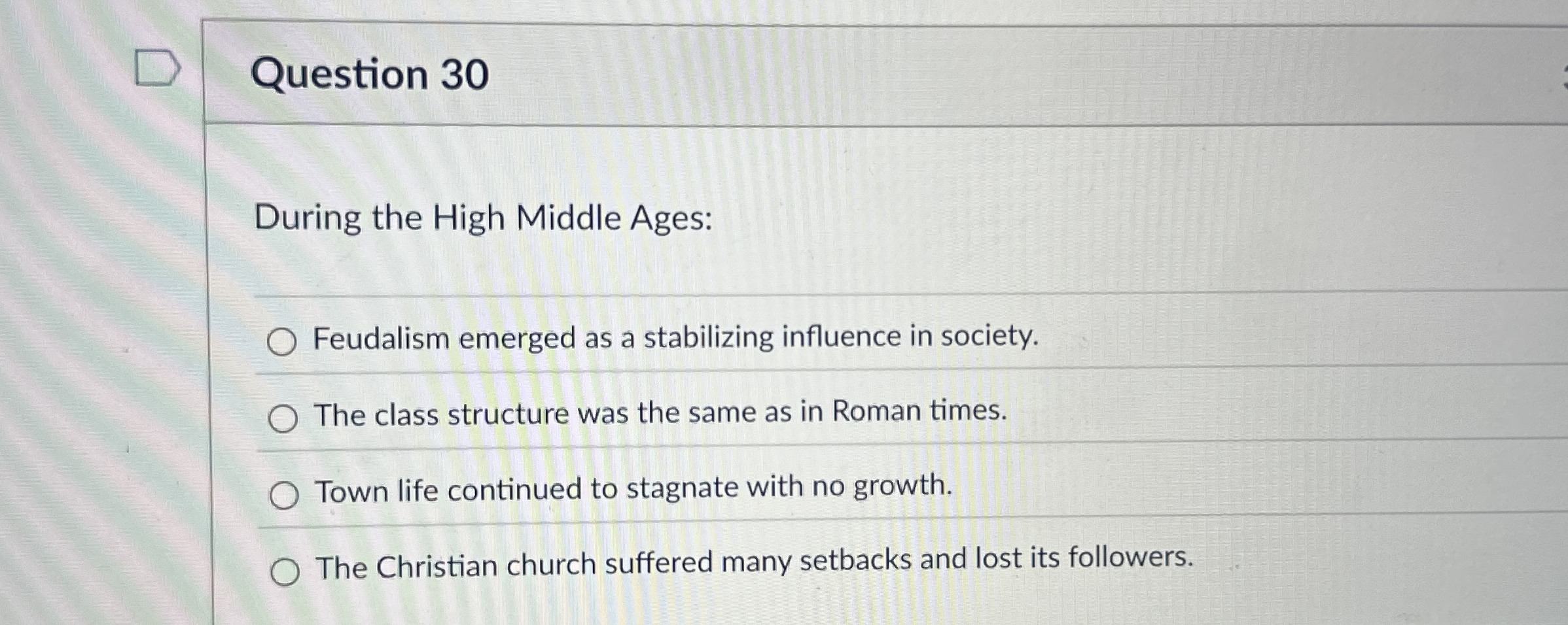 Question 3 0 During the High Middle Ages: