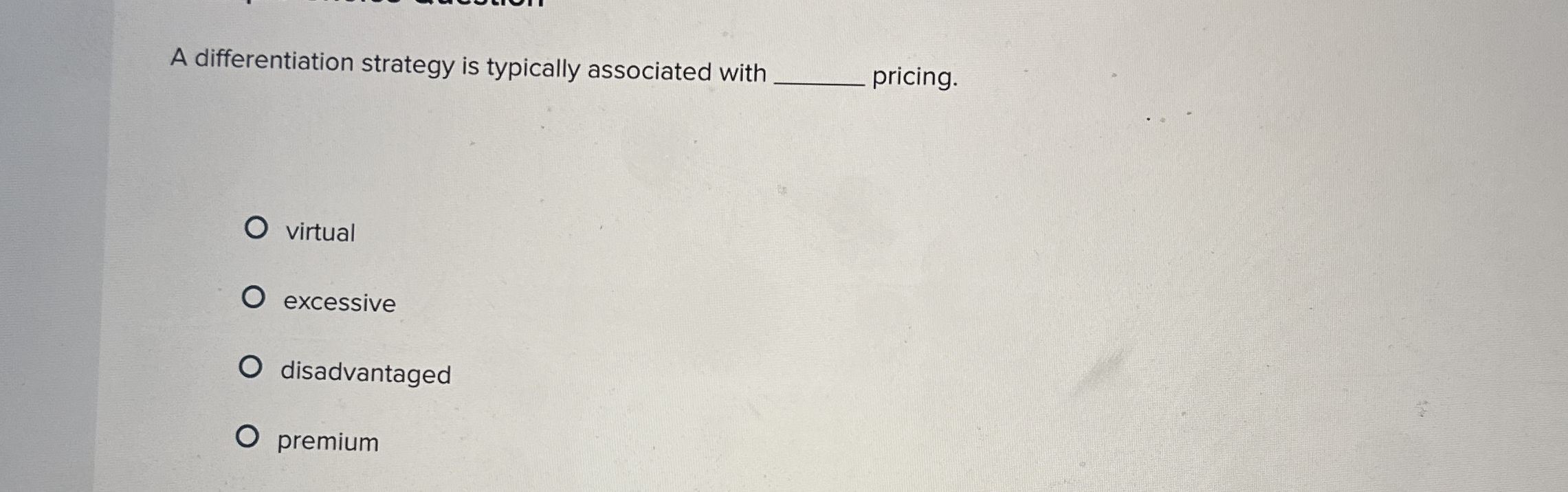 A differentiation strategy is typically