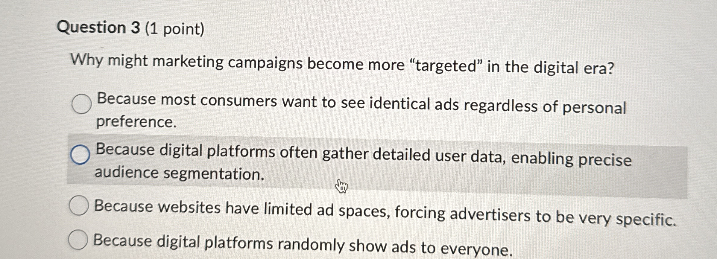 Question 3 ( 1 point ) Why might marketing