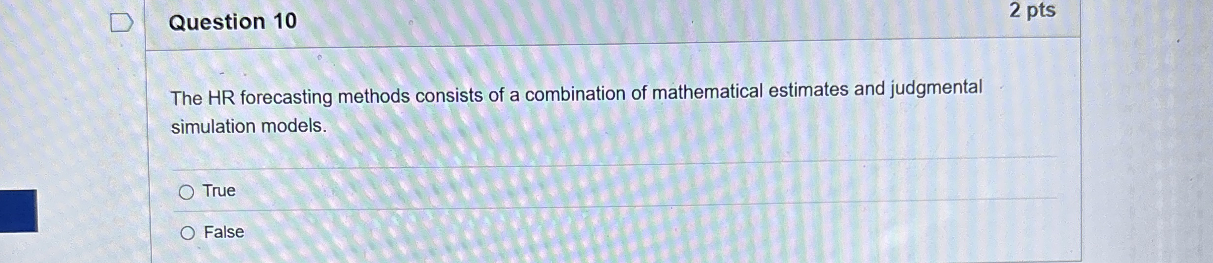 Question 1 0 2 pts The HR forecasting methods