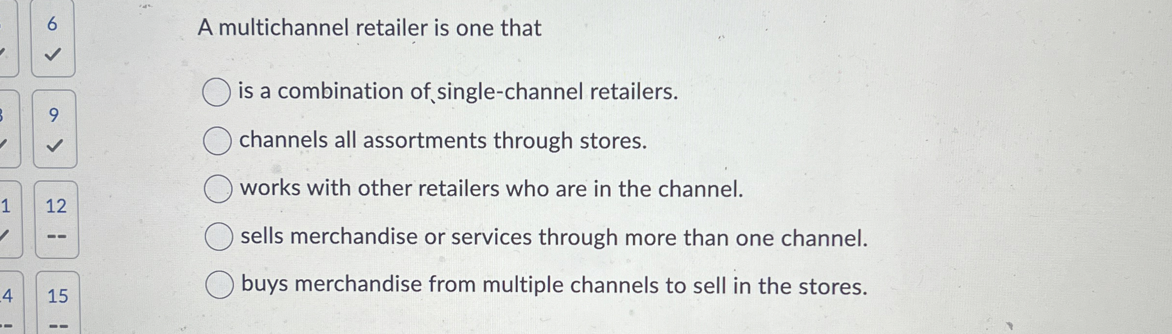 6 A multichannel retailer is one that is a