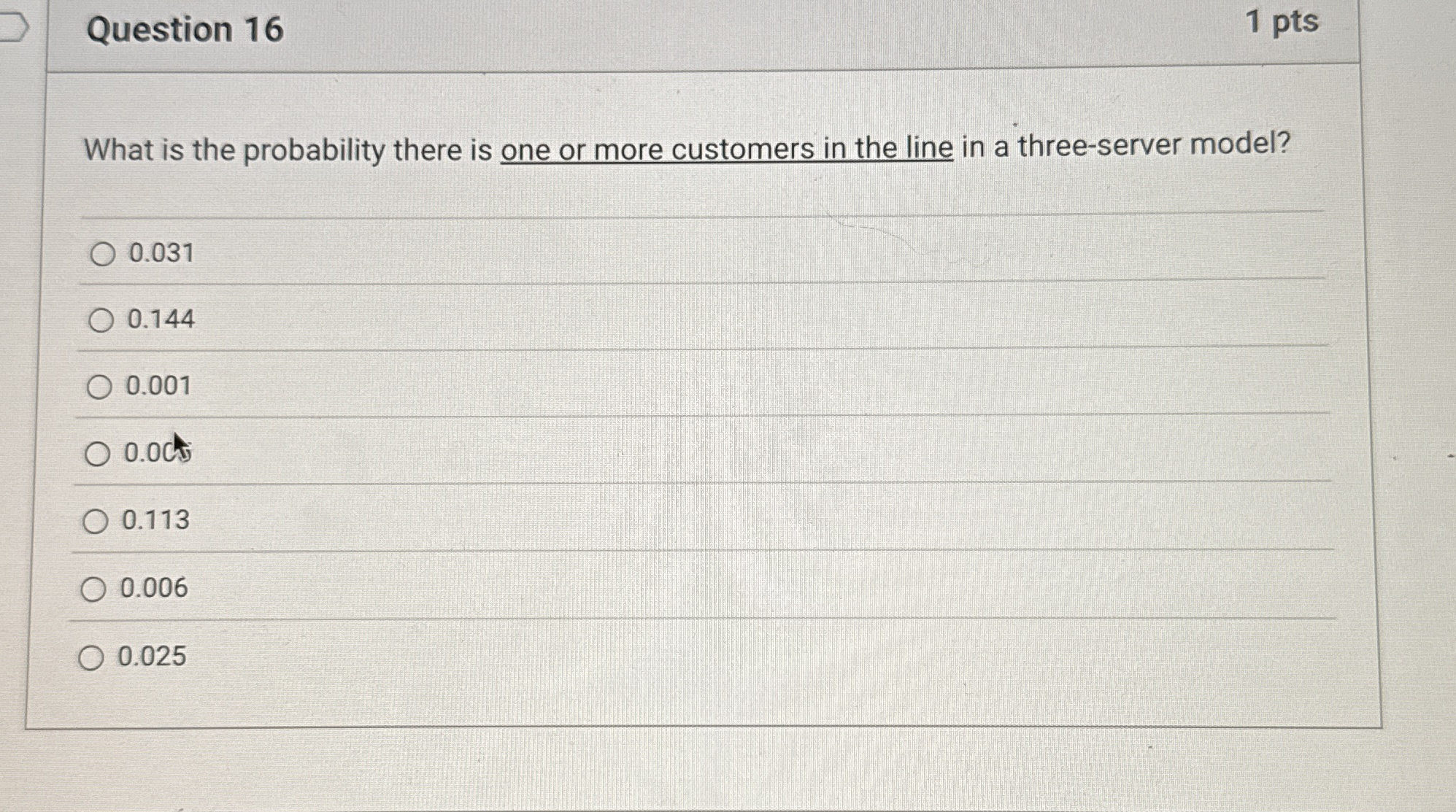 Question 1 6 1 pts What is the probability there