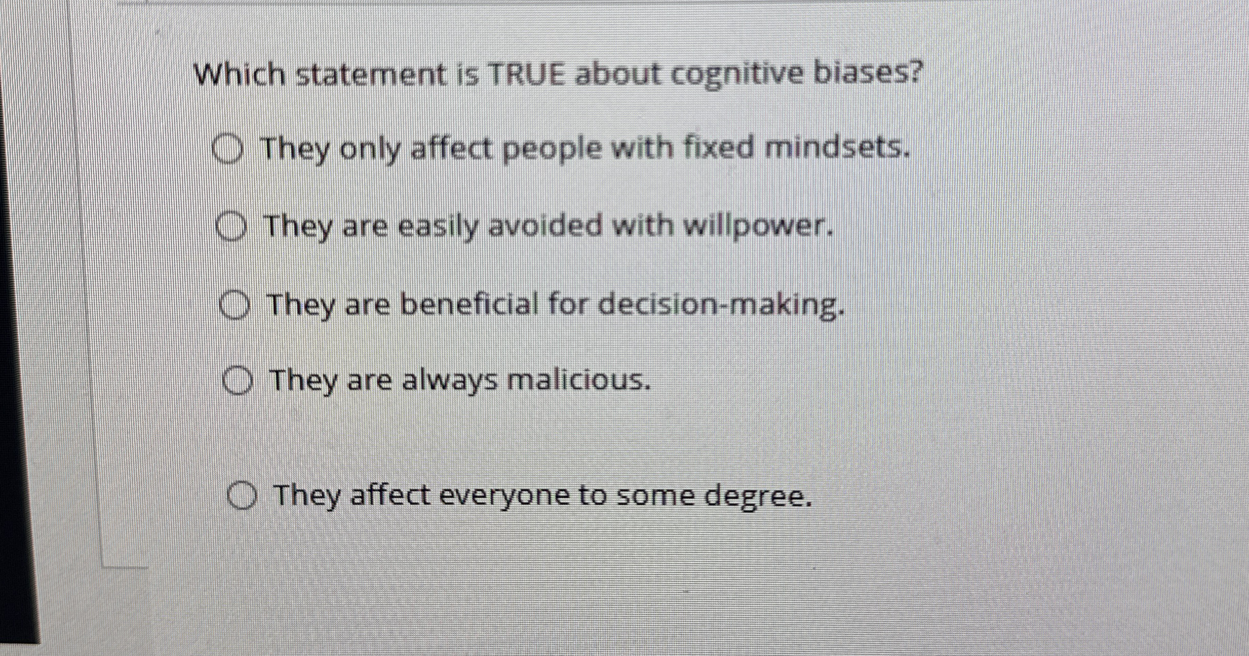 Which statement is TRUE about cognitive biases?