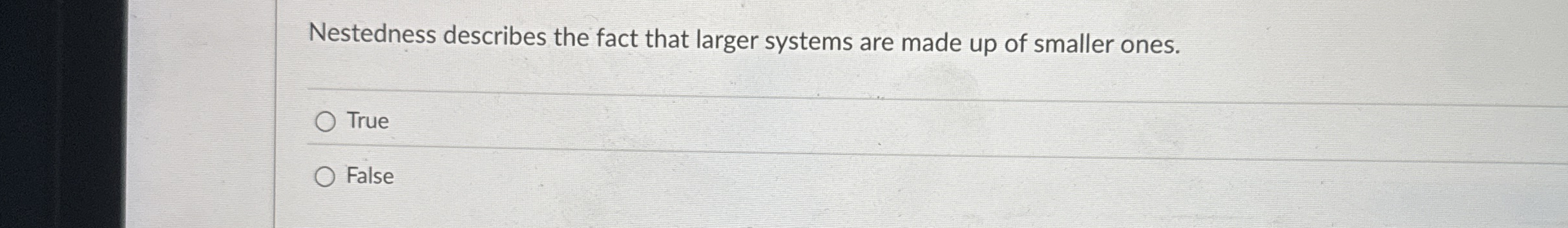 Nestedness describes the fact that larger systems