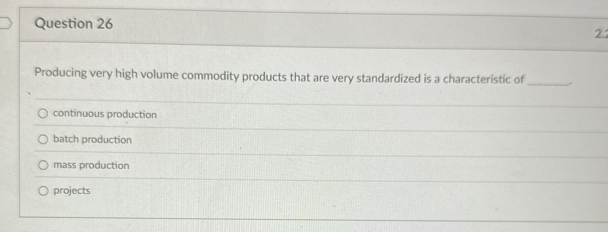 Question 2 6 Producing very high volume commodity
