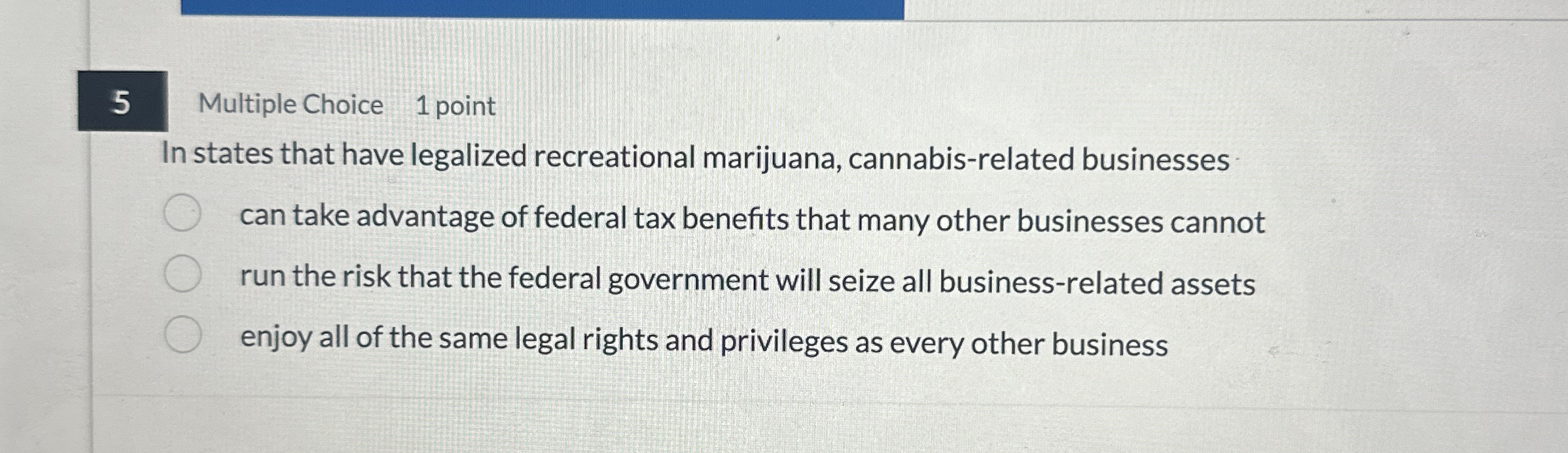 5 Multiple Choice 1 point In states that have