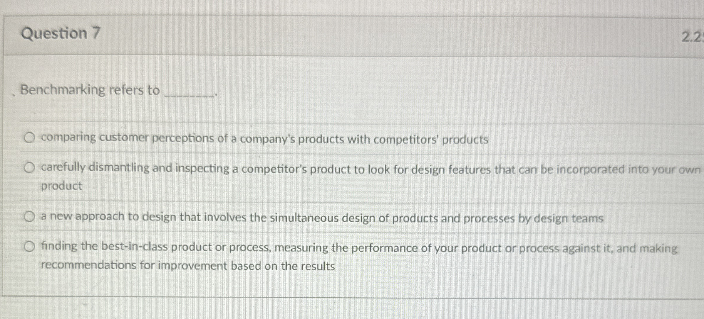 Question 7 Benchmarking refers to comparing