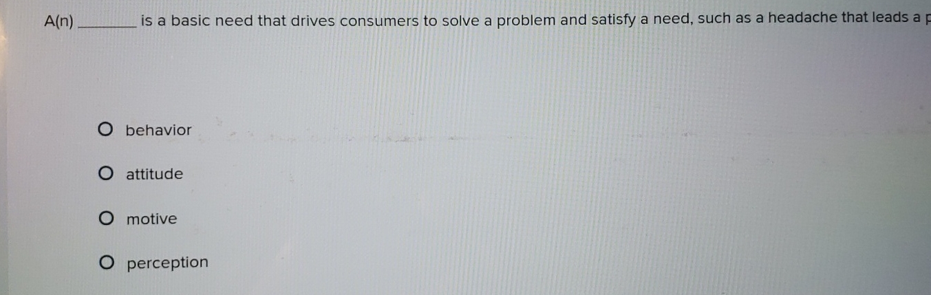 A ( n ) is a basic need that drives consumers to