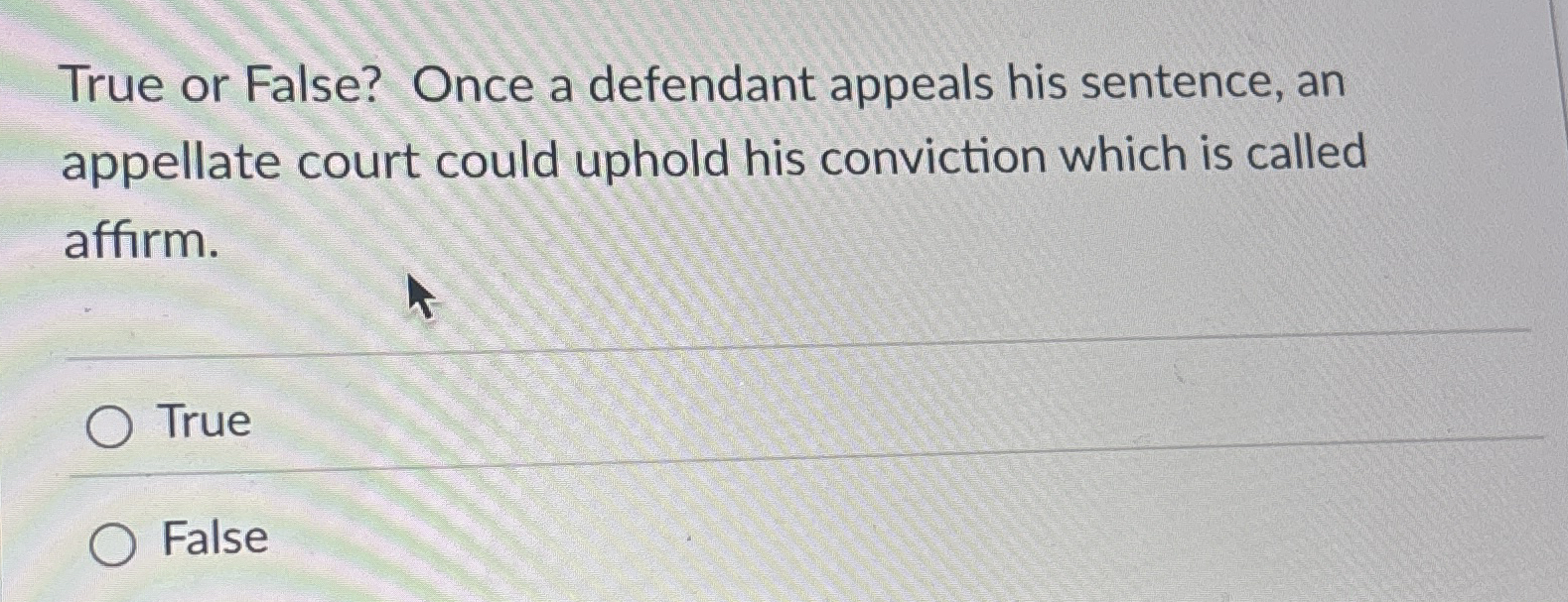 True or False? Once a defendant appeals his