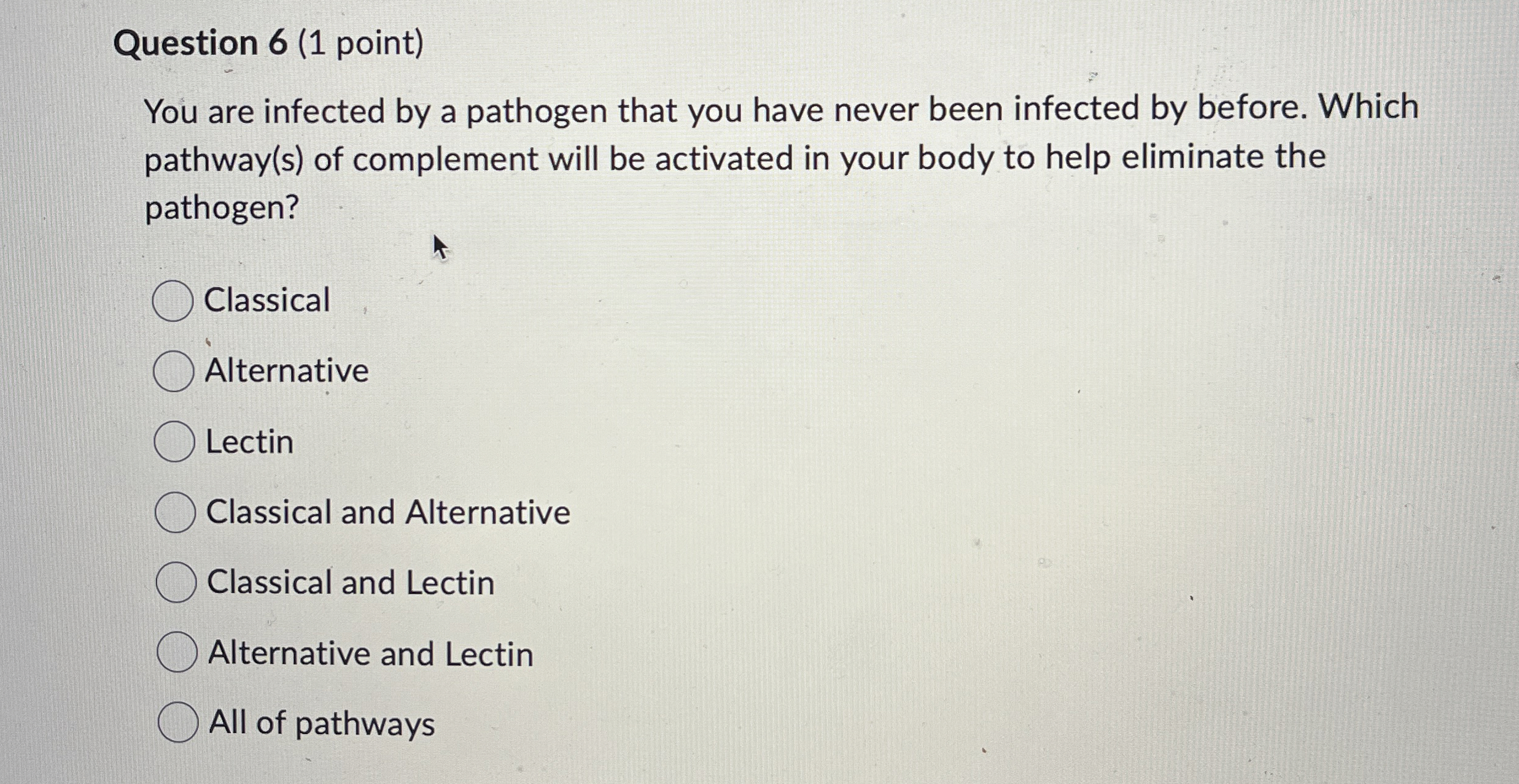 Question 6 ( 1 point ) You are infected by a