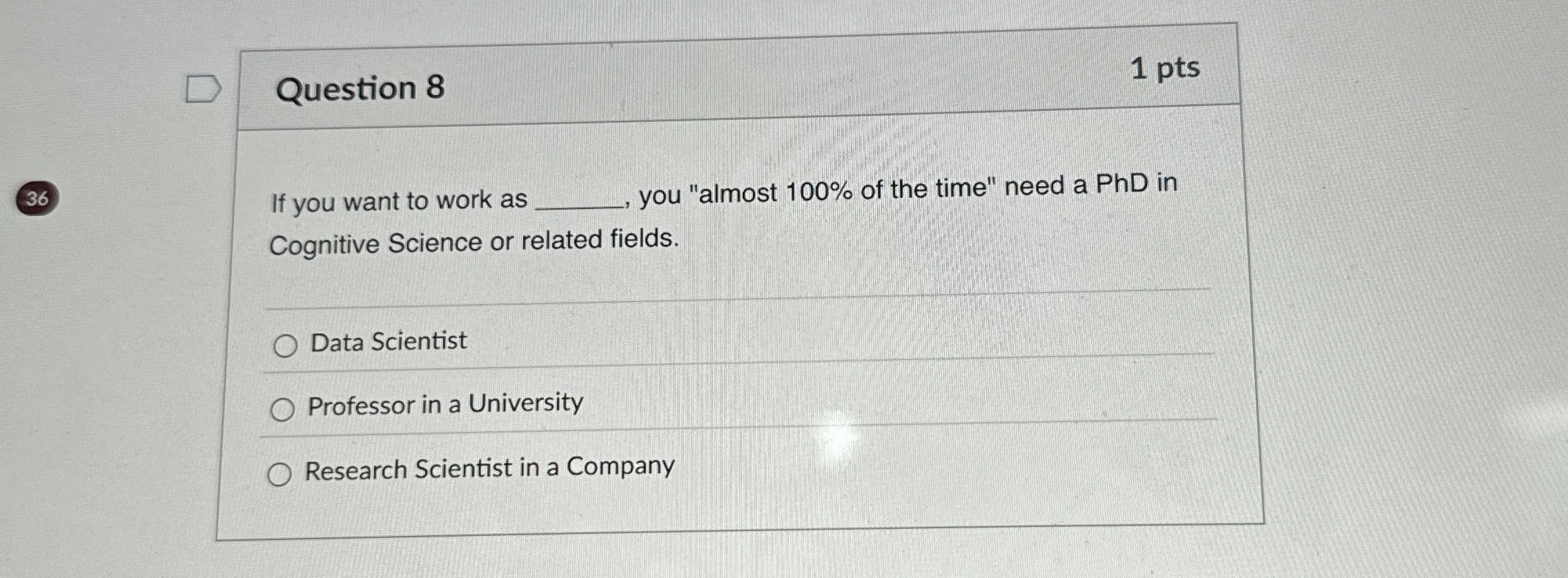 Question 8 1 pts If you want to work as you