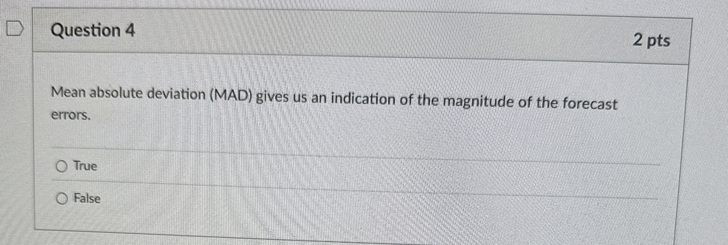 Question 4 2 pts Mean absolute deviation ( MAD )