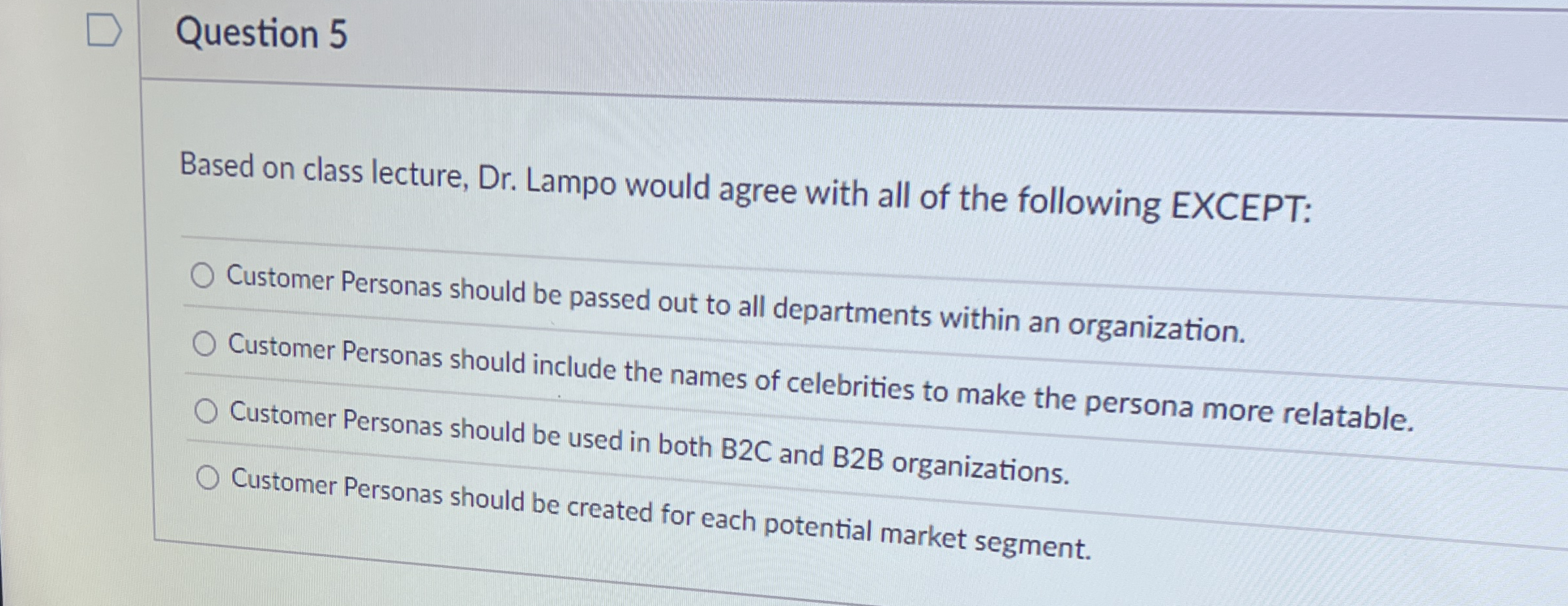 Question 5 Based on class lecture, Dr . Lampo