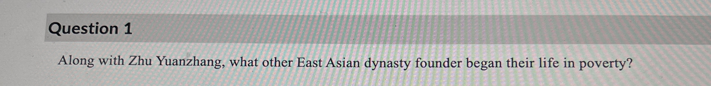 Question 1 Along with Zhu Yuanzhang, what other