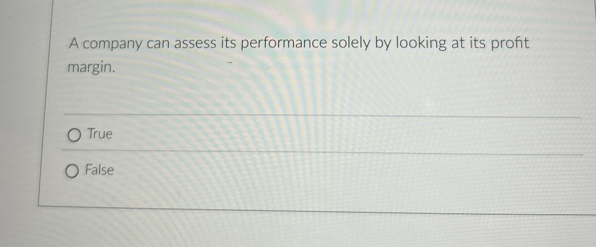 A company can assess its performance solely by
