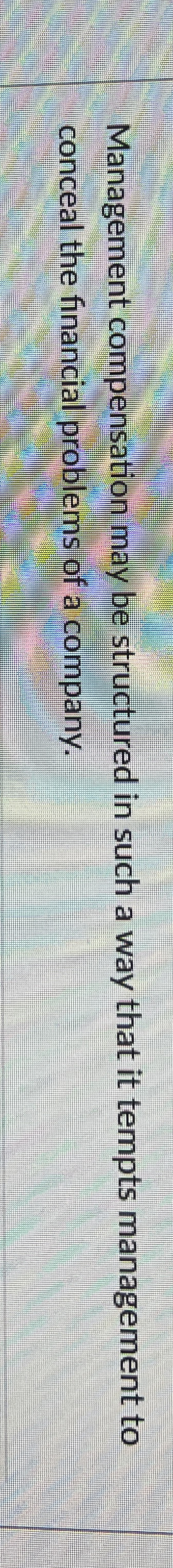 Management compensation may be structured in such
