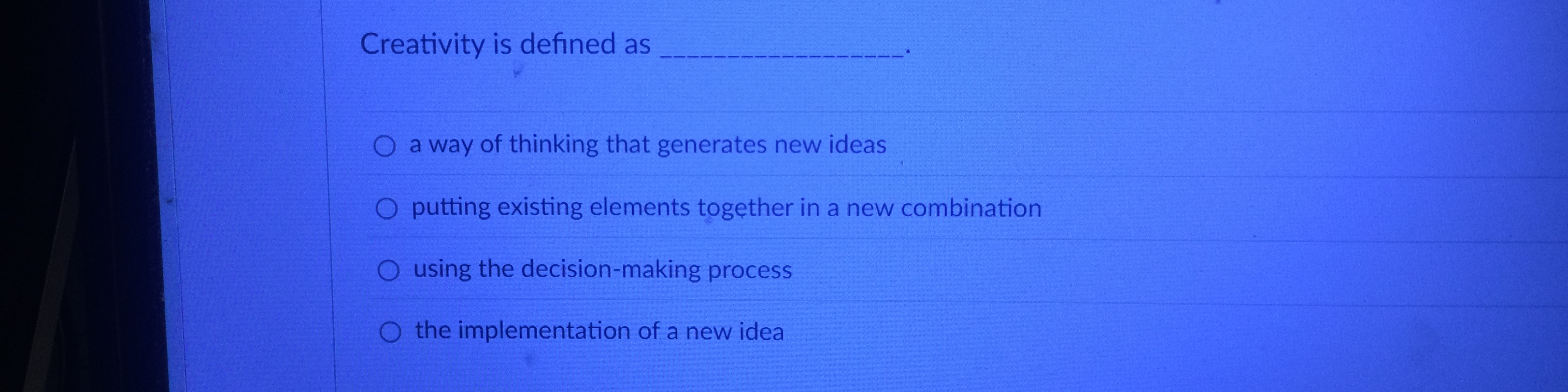 Creativity is defined as a way of thinking that