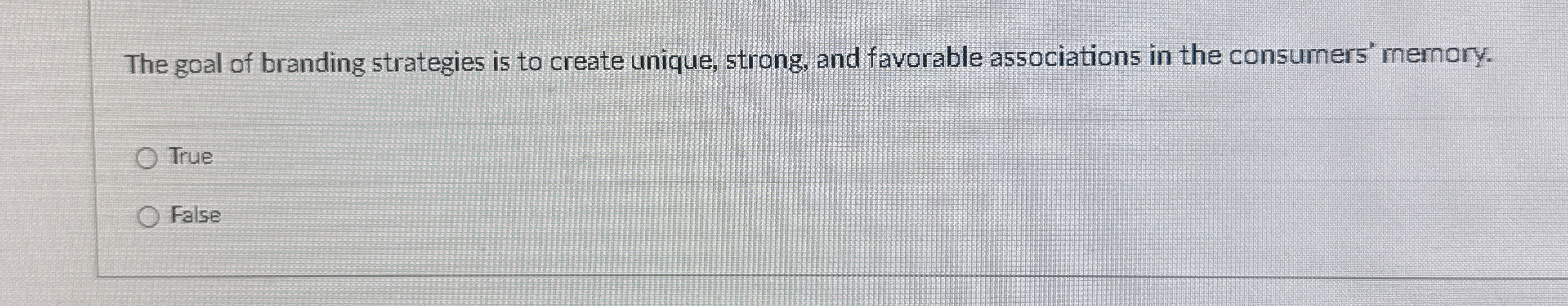 The goal of branding strategies is to create