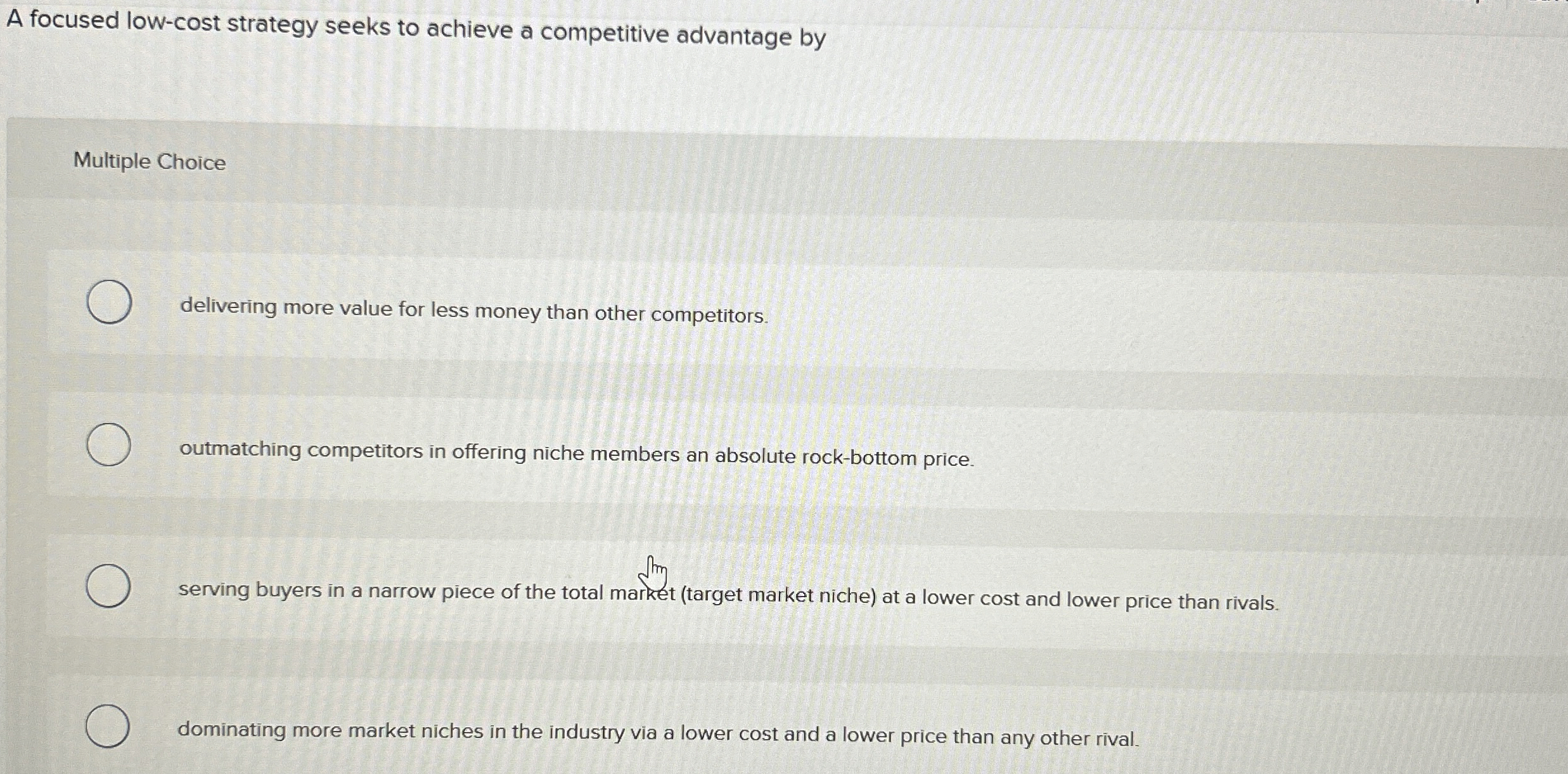 A focused low - cost strategy seeks to achieve a