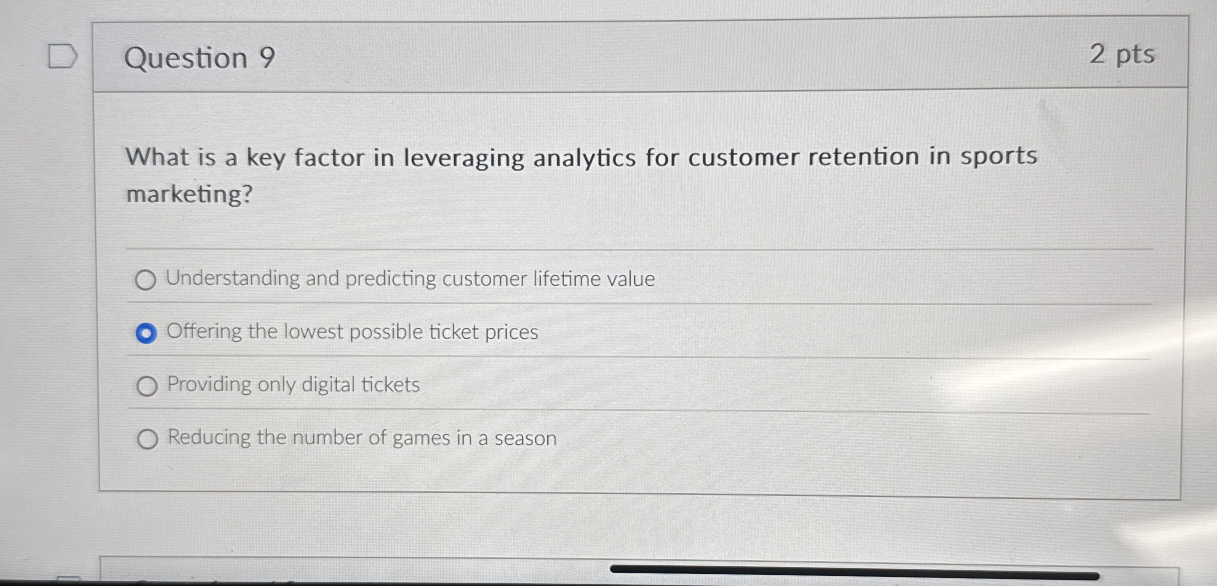 Question 9 2 pts What is a key factor in