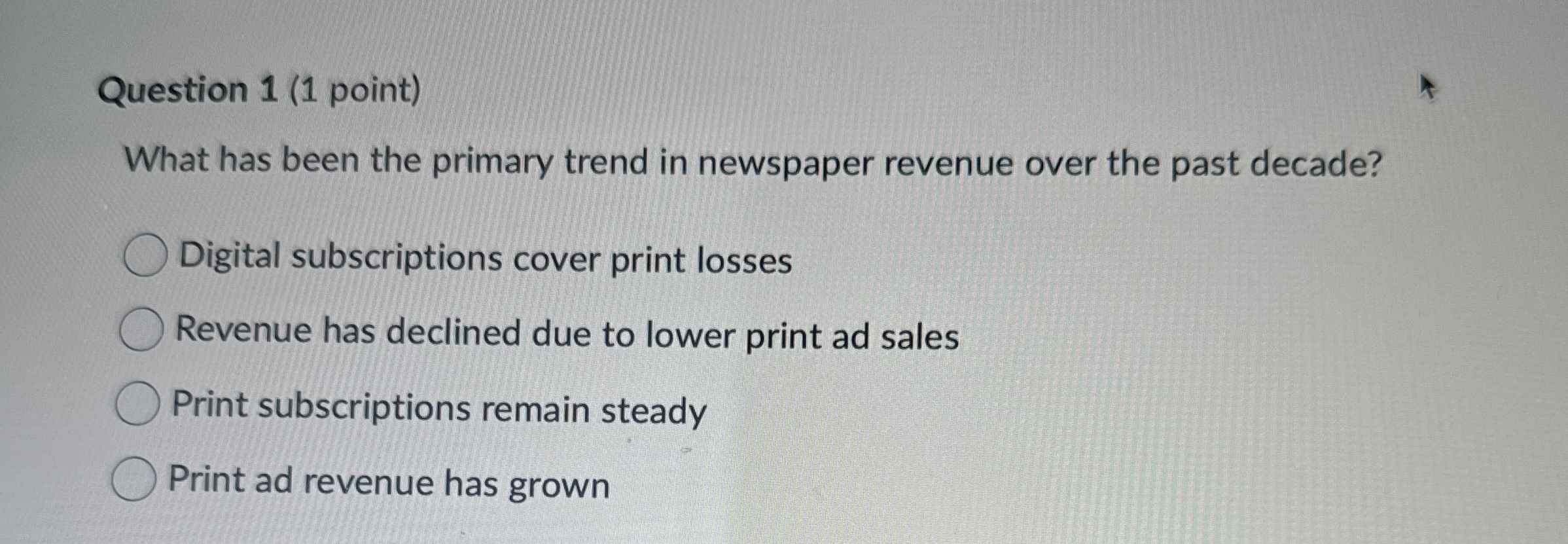 Question 1 ( 1 point ) What has been the primary