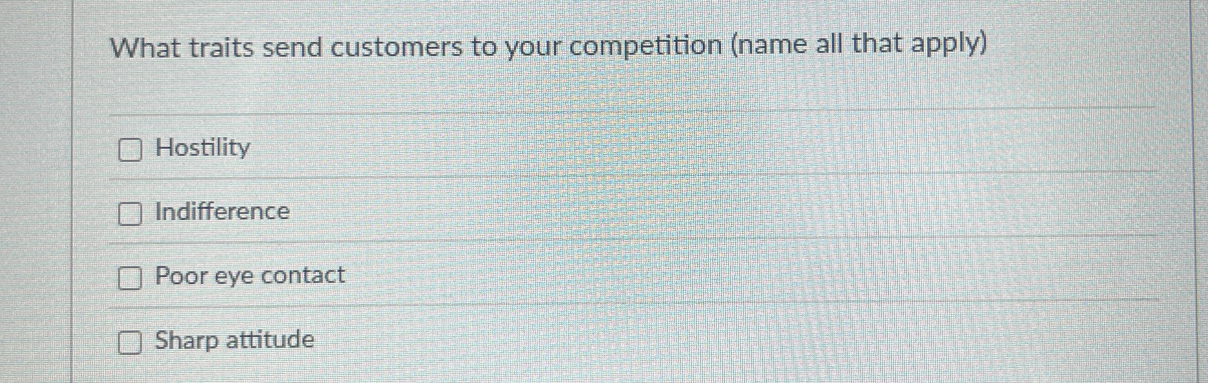 What traits send customers to your competition (