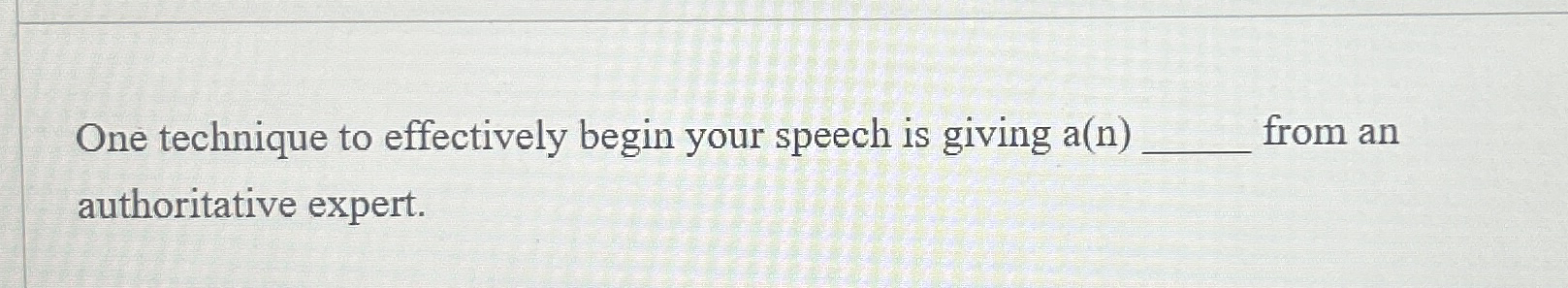 One technique to effectively begin your speech is