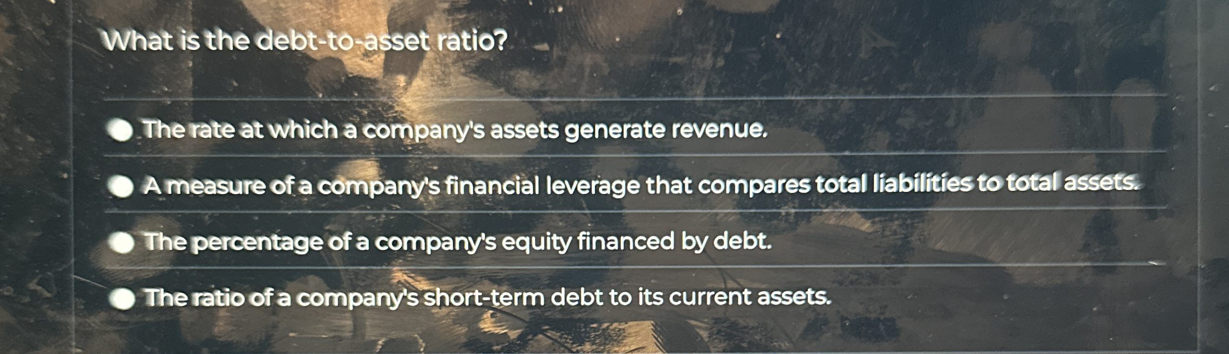 What is the debt - to - asset ratio? The rate at