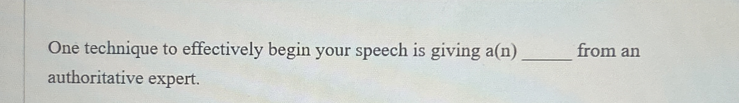 One technique to effectively begin your speech is
